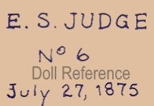 Edward S. Judge doll label E. S. Judge, No. 6, July 27, 1875