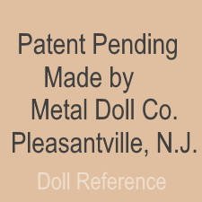 Metal Doll Company doll mark Patent Pending Made By Metal Doll Co. Pleasant, N.J.