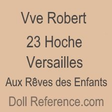 Vve. Robert doll mark label 23 Hoche Versailles Aux Rêves des Enfants