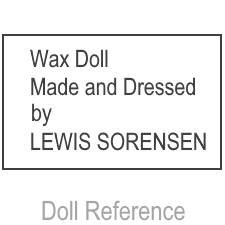 Lewis Sorensen wax doll mark Wax Doll Made and Dressed by Lewis Sorensen
