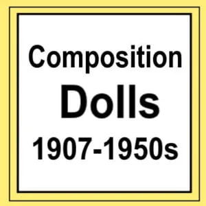 Composition 1907+ Dolls Makers and Brands 1 Composition dolls 1907-1950s