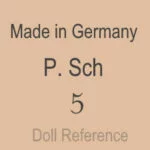 Peter Scherf Dolls 1879+, Paul Schmidt Dolls 1922+ German 5 Peter Scherf doll mark Made in Germany P Sch 5